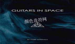 环境氛围电吉他音源-Dark Intervals Guitars In Space